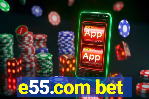 e55.com bet